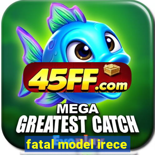 fatal model irece